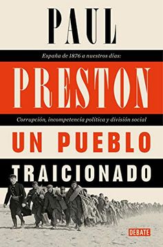 portada Un Pueblo Traicionado / A People Betrayed: A History of Corruption, Political Incompetence and Social Division in Modern Spain