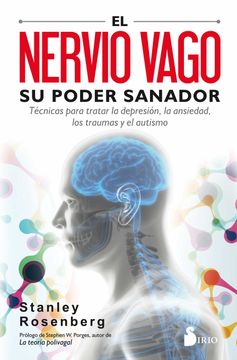 portada El Nervio Vago: Su Poder Sanador: Tecnicas Para Tratar la Depresion, la Ansiedad, los Traumas y Otros Problemas