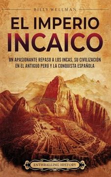 portada El Imperio incaico: Un apasionante repaso a los incas, su civilización en el antiguo Perú y la conquista española
