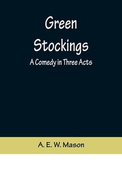 portada Green Stockings: A Comedy in Three Acts (en Inglés)