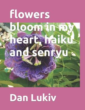 portada flowers bloom in my heart, haiku and senryu (en Inglés)