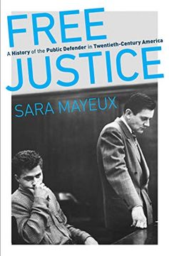 portada Free Justice: A History of the Public Defender in Twentieth-Century America (Justice, Power and Politics) (en Inglés)