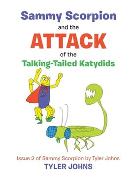 portada Sammy Scorpion and the Attack of the Talking-Tailed Katydids: Issue 2 of Sammy Scorpion by Tyler Johns (in English)