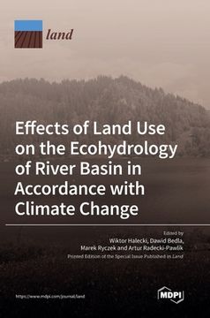 portada Effects of Land Use on the Ecohydrology of River Basin in Accordance with Climate Change (en Inglés)