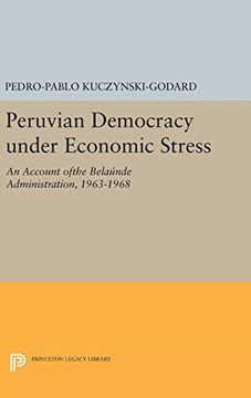 portada Peruvian Democracy Under Economic Stress: An Account Ofthe Belaúnde Administration, 1963-1968 (Princeton Legacy Library) 