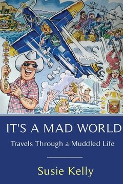 portada It's A Mad World: Travels Through A Muddled Life (in English)
