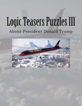 portada Logic Teasers Puzzles III: About President Donald Trump (en Inglés)