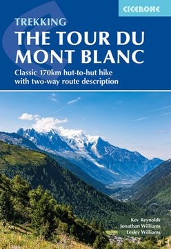 portada Trekking the Tour Du Mont Blanc: Classic 170km Hut-To-Hut Hike with Two-Way Route Description (en Inglés)