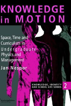 portada knowledge in motion: space, time and curriculum in undergraduate physics and management (en Inglés)