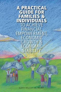 portada A Practical Guide for Families & Individuals to achieve financial empowerment, (en Inglés)