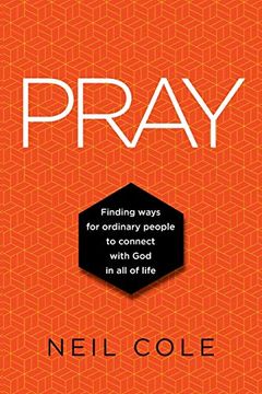 portada Pray: Finding Ways for Ordinary People to Connect With god in all of Life (1) (Starling Initiatives Publication) (en Inglés)