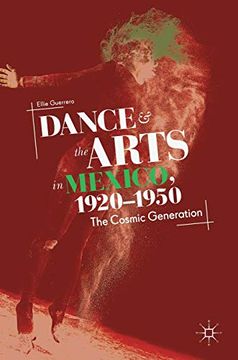 portada Dance and the Arts in Mexico, 1920-1950: The Cosmic Generation 