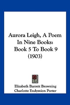 portada aurora leigh, a poem in nine books: book 5 to book 9 (1903)