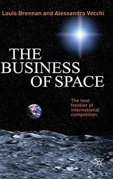 portada The Business of Space: The Next Frontier of International Competition (en Inglés)