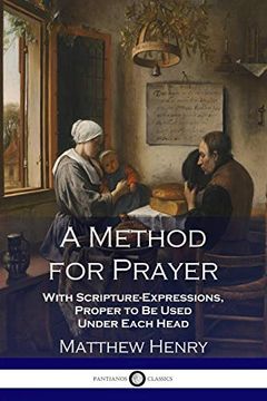 portada A Method for Prayer: With Scripture-Expressions, Proper to be Used Under Each Head (en Inglés)