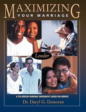 portada maximizing your marriage: a ten-session marriage enrichment course for couples (en Inglés)