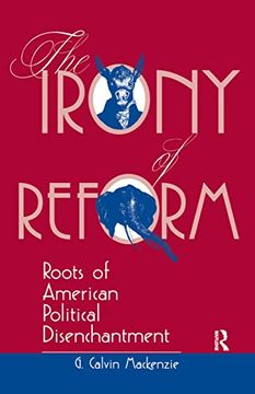 portada The Irony of Reform: Roots of American Political Disenchantment (en Inglés)