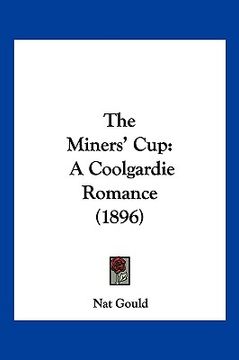 portada the miners' cup: a coolgardie romance (1896) (en Inglés)