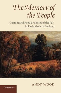 portada The Memory of the People: Custom and Popular Senses of the Past in Early Modern England (en Inglés)