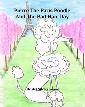portada Pierre the Paris Poodle and the Bad Hair Day (en Inglés)
