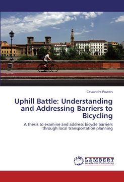 portada uphill battle: understanding and addressing barriers to bicycling (en Inglés)
