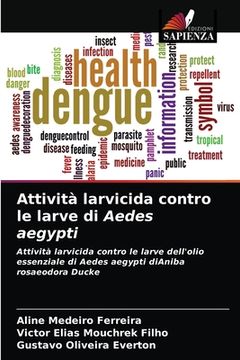 portada Attività larvicida contro le larve di Aedes aegypti (en Italiano)