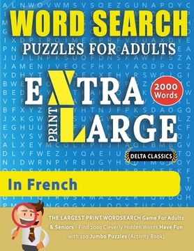 portada WORD SEARCH PUZZLES EXTRA LARGE PRINT FOR ADULTS IN FRENCH - Delta Classics - The LARGEST PRINT WordSearch Game for Adults And Seniors - Find 2000 Cle (en Inglés)