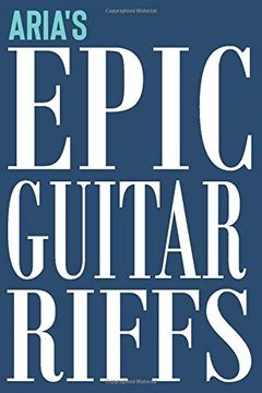 portada Aria's Epic Guitar Riffs: 150 Page Personalized Not for Aria With tab Sheet Paper for Guitarists. Book Format: 6 x 9 in (Personalized Guitar Riffs Journal) 