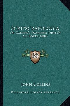 portada scripscrapologia: or collins's doggerel dish of all sorts (1804) (en Inglés)