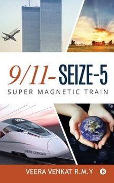 portada 9/11- seize-5: super magnetic train (en Inglés)