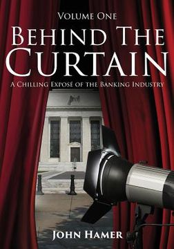 portada Behind the Curtain: A Chilling Exposé of the Banking Industry (en Inglés)