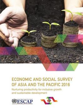 portada Economic and Social Survey of Asia and the Pacific 2016: Nurturing productivity for inclusive growth and sustainable development