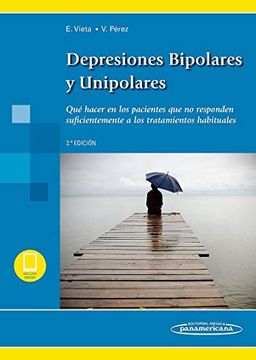 portada Depresiones Bipolares y Unipolares: Que Hacer en los Pacientes que no Responden Suficientemente a los Tratamientos Habituales: 2Aed: Incluye (in Spanish)