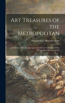 portada Art Treasures of the Metropolitan: a Selection From the European and Asiatic Collections of the Metropolitan Museum of Art (en Inglés)