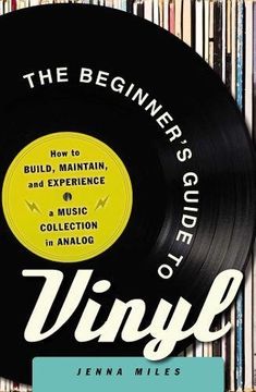 portada The Beginner'S Guide to Vinyl: How to Build, Maintain, and Experience a Music Collection in Analog (en Inglés)