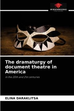 portada The dramaturgy of document theatre in America (en Inglés)