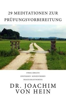 portada 29 Meditationen zur Prüfungsvorbereitung: Stress abbauen… einstimmen… konzentrieren… Fragen beantworten (German Edition)
