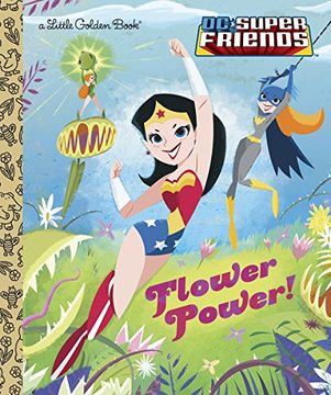 portada Flower Power! (dc Super Friends) (Little Golden Book) 