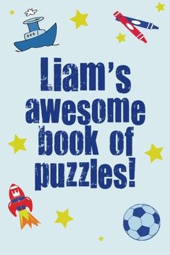 portada Liam's Awesome Book Of Puzzles!: Children's puzzle book containing 20 unique personalised name puzzles as well as a mix of 80 other fun puzzles.