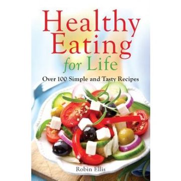 portada Healthy Eating For Life: Over 100 Simple And Tasty Recipes