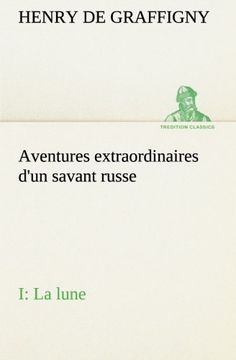portada Aventures extraordinaires d'un savant russe; I. La lune (TREDITION CLASSICS) (French Edition)