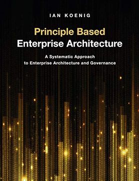 portada Principle Based Enterprise Architecture: A Systematic Approach to Enterprise Architecture and Governance 