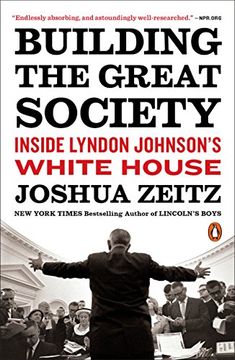 portada Building the Great Society: Inside Lyndon Johnson's White House (en Inglés)