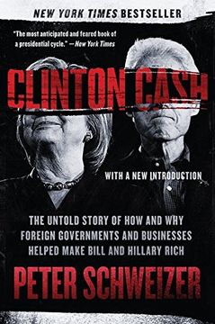 portada Clinton Cash: The Untold Story of How and Why Foreign Governments and Businesses Helped Make Bill and Hillary Rich (en Inglés)