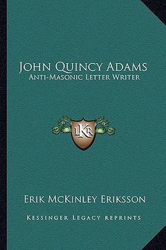 portada john quincy adams: anti-masonic letter writer (en Inglés)