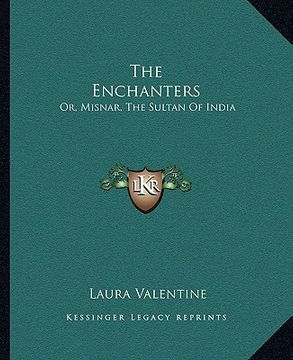 portada the enchanters: or, misnar, the sultan of india (en Inglés)
