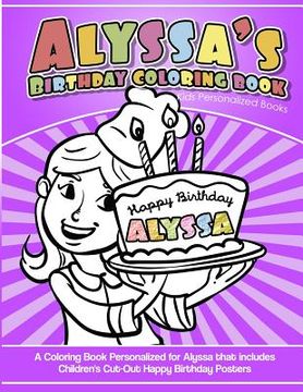 portada Alyssa's Birthday Coloring Book Kids Personalized Books: A Coloring Book Personalized for Alyssa that includes Children's Cut Out Happy Birthday Poste