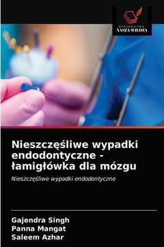 portada Nieszczęśliwe wypadki endodontyczne - lamiglówka dla mózgu (en Polaco)