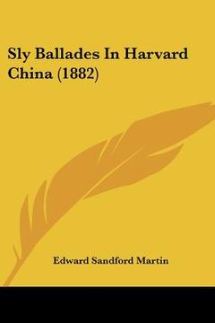 portada sly ballades in harvard china (1882)