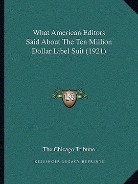 portada what american editors said about the ten million dollar libel suit (1921) (en Inglés)